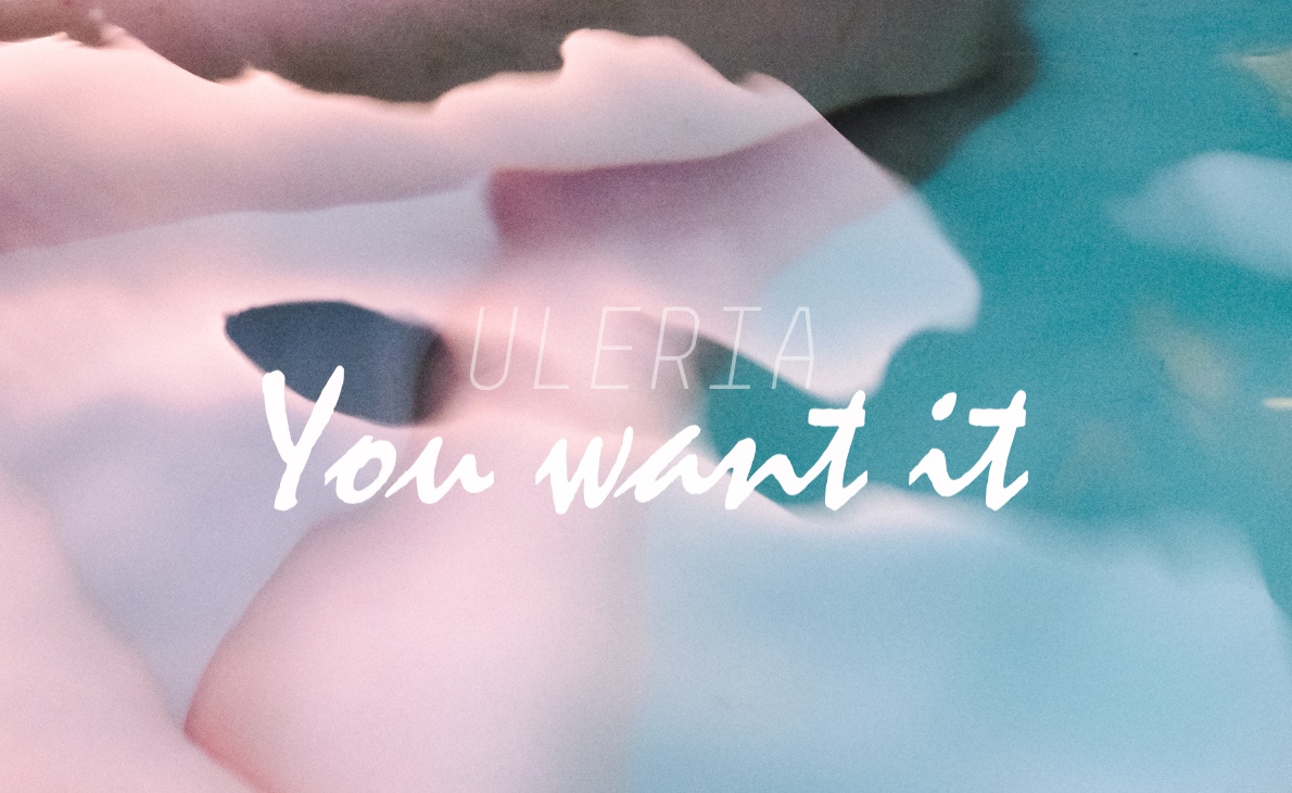 Uleria - You want it